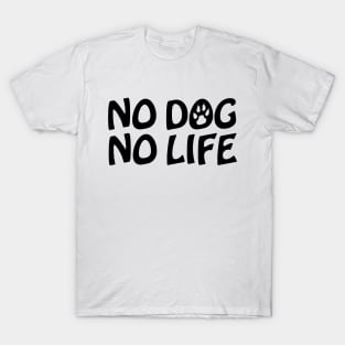 NO DOG NO LIFE T-Shirt